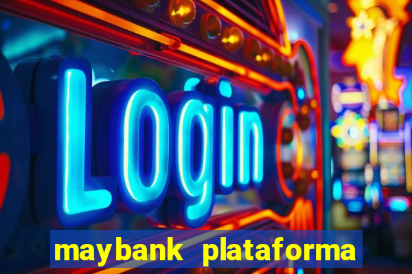 maybank plataforma de jogos